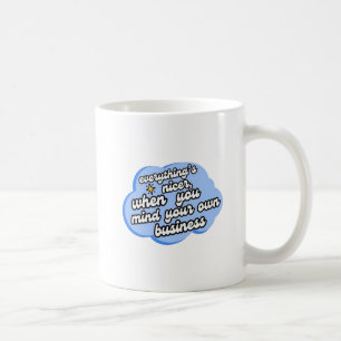 Allting är trevligare när du sköter dina egna affä kaffemugg