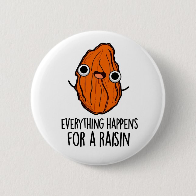 Allting händer för en Raisin Funny Food Pun Knapp (Framsida)
