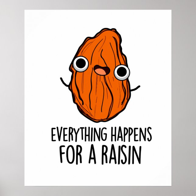 Allting händer för en Raisin Funny Food Pun Poster (Framsidan)