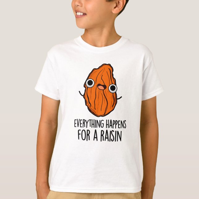 Allting händer för en Raisin Funny Food Pun T Shirt (Framsida)