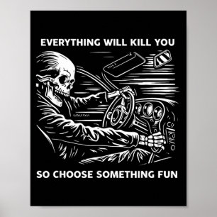 Allting Kommer Att Döda Välj Något Kul Skelett Poster