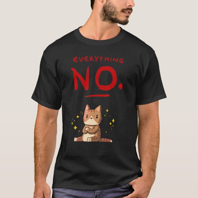 Allting Nej Söt Katt Ilska Djur T Shirt (Framsida)