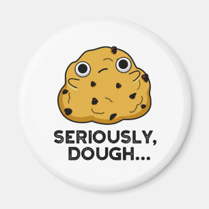 Allvarligt Dough Funny Baking Food Pun Magnet