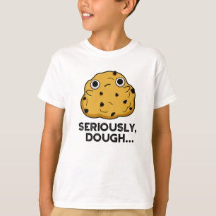 Allvarligt Dough Funny Baking Food Pun T Shirt