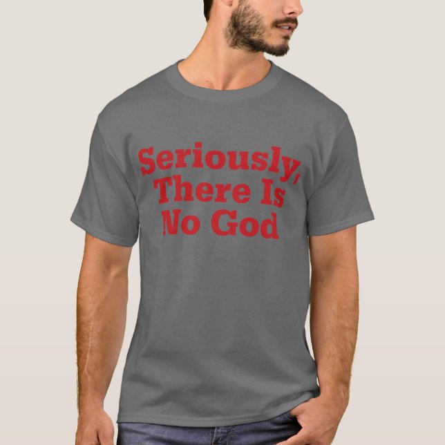 Allvarligt finns det någon gud t shirt (Framsida)