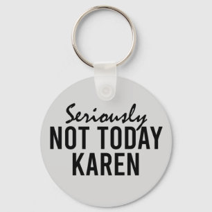 Allvarligt inte Karen Funny Nyckelring