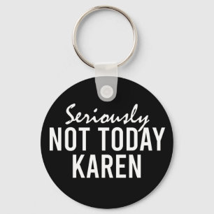 Allvarligt inte Karen Funny Nyckelring