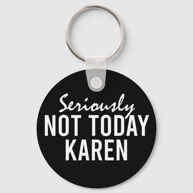 Allvarligt inte Karen Funny Nyckelring (Framsida)