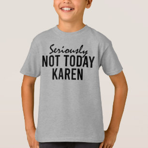 Allvarligt inte Karen Funny T Shirt