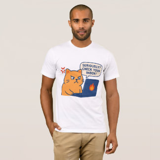 Allvarligt? Kolla din inkorg – Ilsken kontorskatte T Shirt