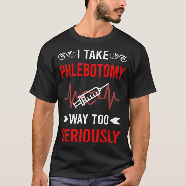 Allvarligt Phlebotomy Phlebotomist T Shirt (Framsida)