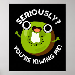 Allvarligt talat, du är Kiwiing Me Funny Fruit Pun Poster