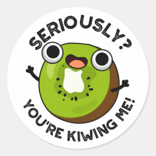 Allvarligt talat, du är Kiwiing Me Funny Fruit Pun Runt Klistermärke