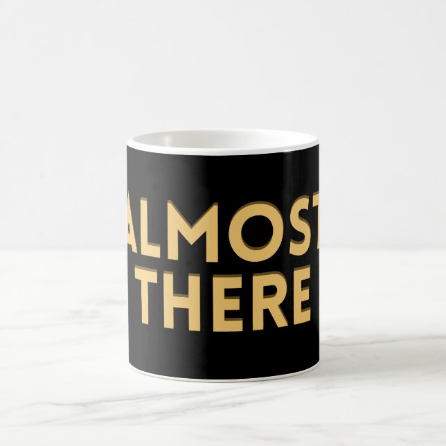 Almost There – Motivational Quote  Kaffemugg (Center)