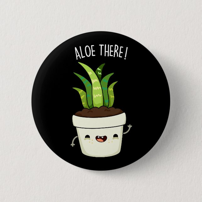 Aloe där Funny Aloe Vera Pun Knapp (Framsida)