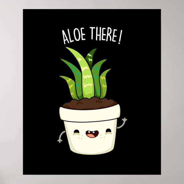 Aloe där Funny Aloe Vera Pun Poster (Framsidan)