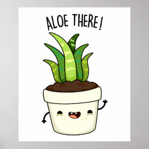 Aloe där Funny Aloe Vera Pun Poster