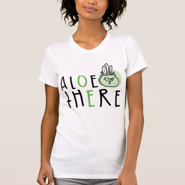 Aloe där Women's T-Shirt - Cute Plant Pun Shirt (Framsida)