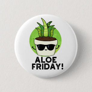 Aloe Fredag Funny Aloe Vera Plant Pun Knapp