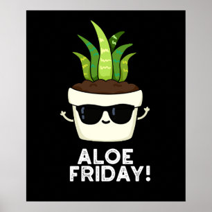 Aloe Fredag Funny Aloe Vera Plant Pun Mörk BG Poster