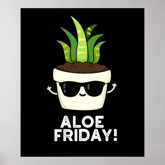 Aloe Fredag Funny Aloe Vera Plant Pun Mörk BG Poster (Framsidan)