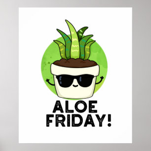 Aloe Fredag Funny Aloe Vera Plant Pun Poster