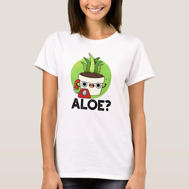 Aloe Funny Plant Hej Pun T Shirt (Framsida)