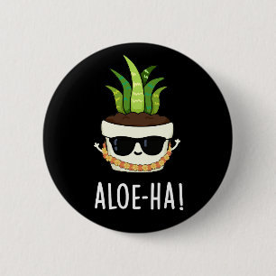 Aloe-ha Funny Hawaiian Plant Pun Mörk BG Knapp
