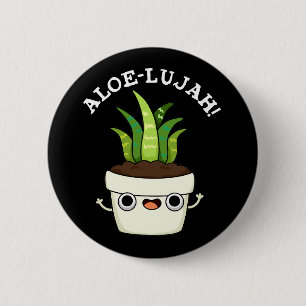Aloe-llujah Funny Aloe Vera Pun Mörk BG Knapp