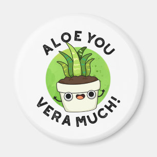 Aloe You Vera Mo Ludny Plant Pun Magnet