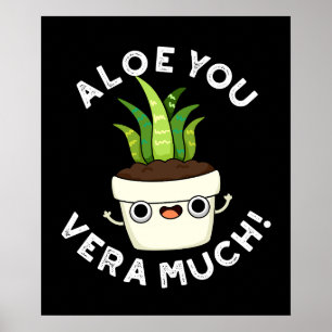 Aloe You Vera Müch Lung Plant Pun Mörk BG Poster
