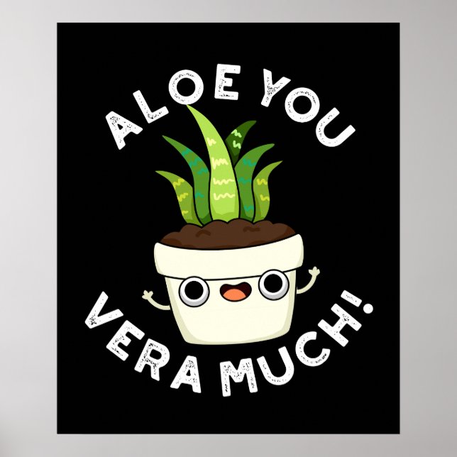Aloe You Vera Müch Lung Plant Pun Mörk BG Poster (Framsidan)