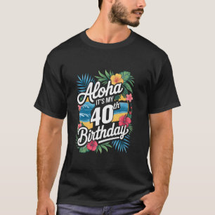 Aloha 40:e födelsedagen hawaiian Theme Hawaii Trop T Shirt