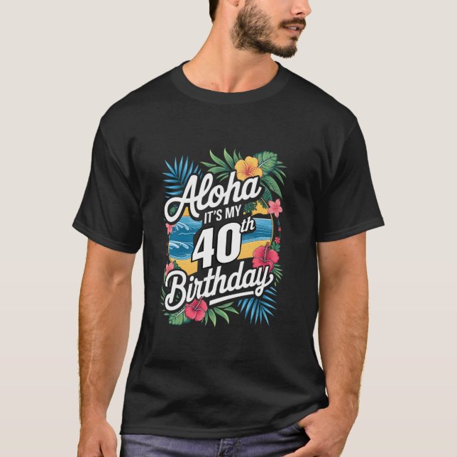Aloha 40:e födelsedagen hawaiian Theme Hawaii Trop T Shirt (Framsida)