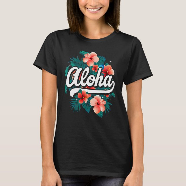 Aloha Flowers Hawaiian  Hawaii Beach Luau Party T Shirt (Framsida)