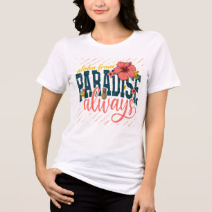Aloha från paradiset Alltid tropisk sommarblomma T Shirt