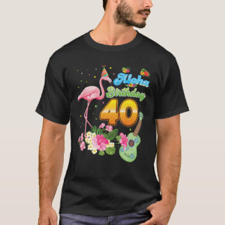 Aloha Hawaii 40:e födelsedagen 40 år gammal Flamin T Shirt