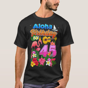Aloha Hawaii 45 år gammal födelsedag 45 dagars Fla T Shirt