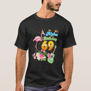 Aloha Hawaii 69:e födelsedagen 69 år gammal Flamin T Shirt