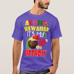 Aloha Hawaiian Det är min 60:e Födelsedagsfesten S T Shirt