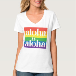 Aloha Is Aloha Rainbow Pride Hawaii T Shirt