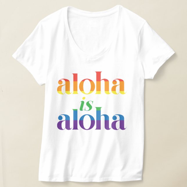 Aloha Is Aloha Rainbow Pride Hawaii T Shirt (Laydown)