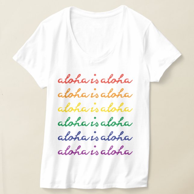 Aloha Is Aloha Rainbow Pride Hawaii T Shirt (Laydown)