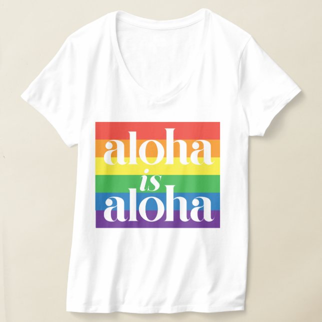 Aloha Is Aloha Regnbågsstolthet Hawaii T Shirt (Laydown)