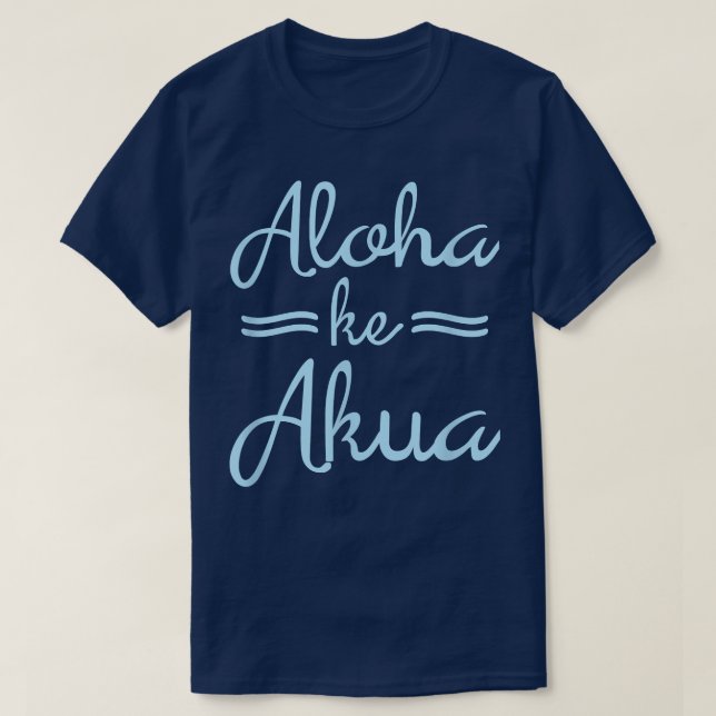 ALOHA KE AKUA Christian God är Kärlek Hawaiian T Shirt (Design framsida)