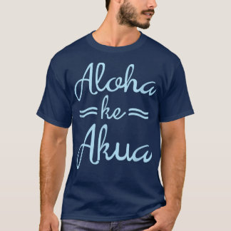 ALOHA KE AKUA Christian God är Kärlek Hawaiian T Shirt