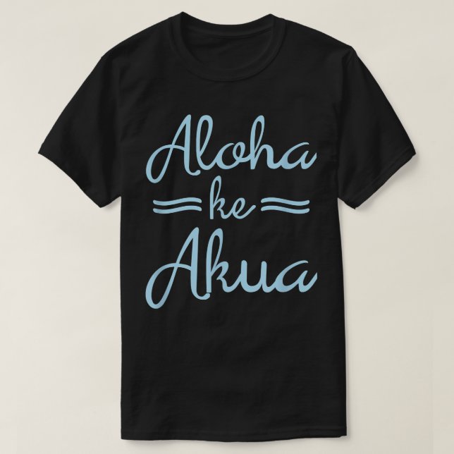 ALOHA KE AKUA Christian God är Kärlek Hawaiian  T Shirt (Design framsida)