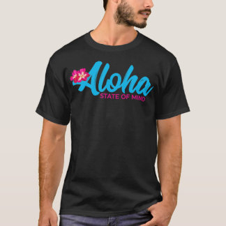 Aloha State of Mind Hawaii 2023 Vacation Hawaiian T Shirt