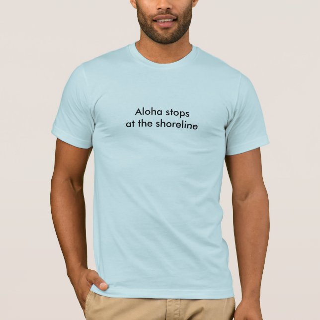 Aloha stopp på shorelinen t-shirt (Framsida)