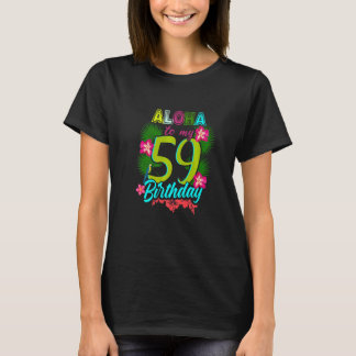 Aloha till min 59:e födelsedag 59 år gammal t shirt